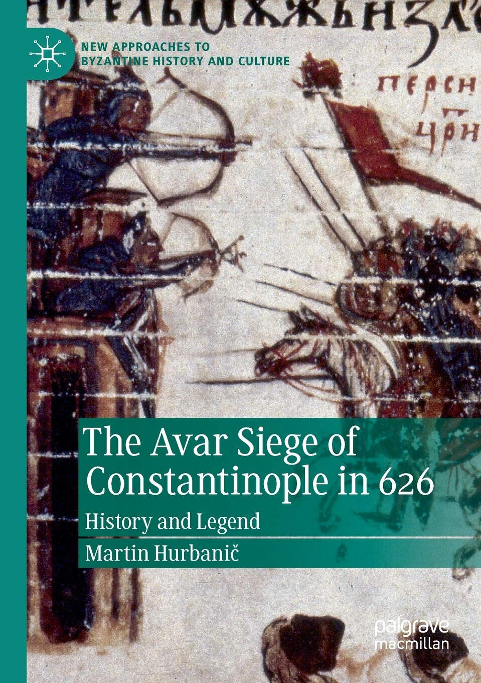 The Avar Siege of Constantinople in 626 - Martin Hurbanic - Palgrave, 2020 libro usato