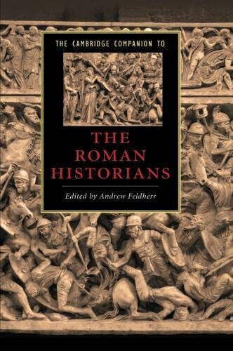 The Cambridge Companion to the Roman Historians -Andrew Feldherr - 2009 libro usato