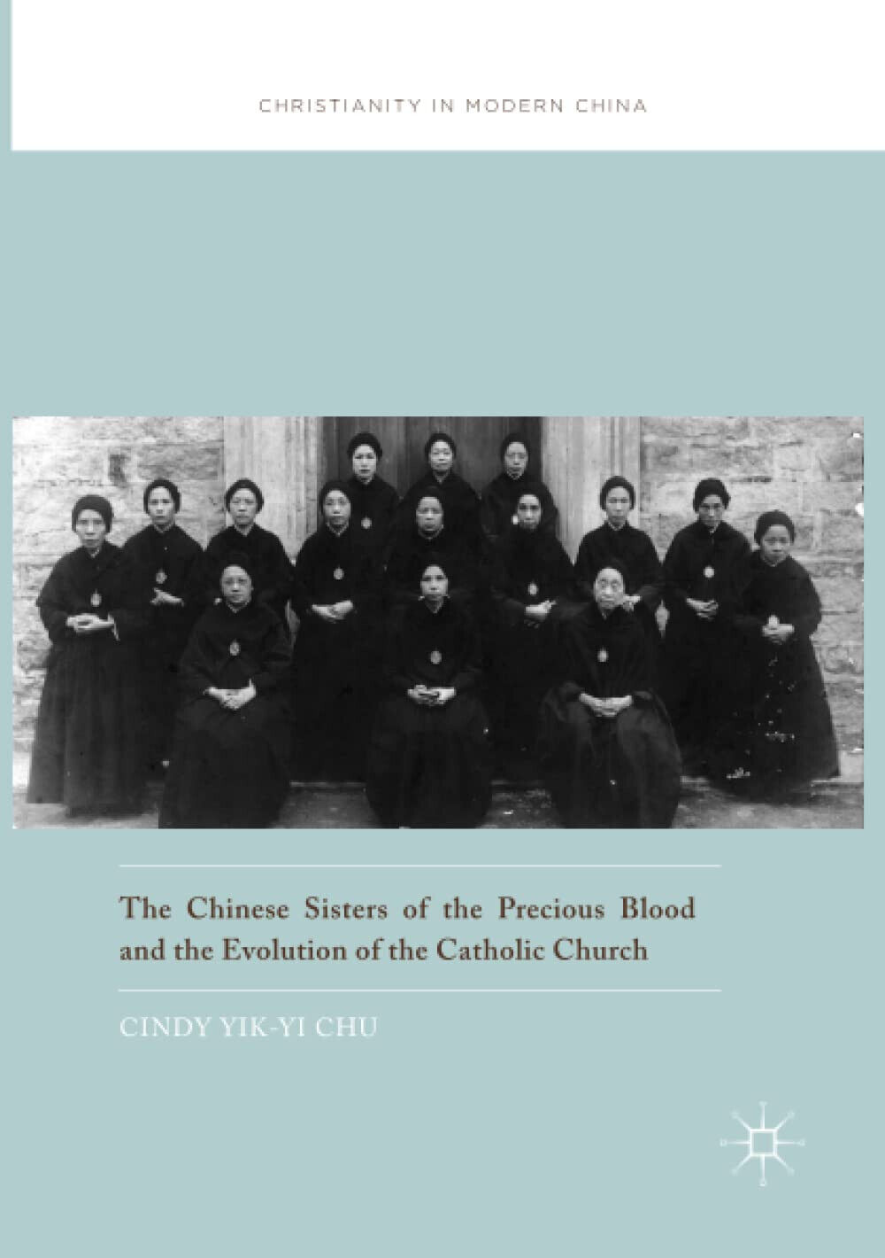 The Chinese Sisters of the Precious Blood and the Evolution of the Catholic Chur libro usato