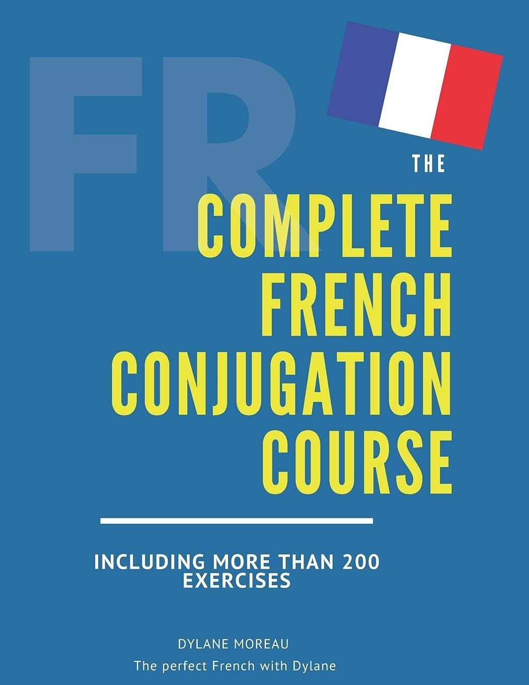 The Complete French Conjugation Course Master the French Conjugation in One Book libro usato