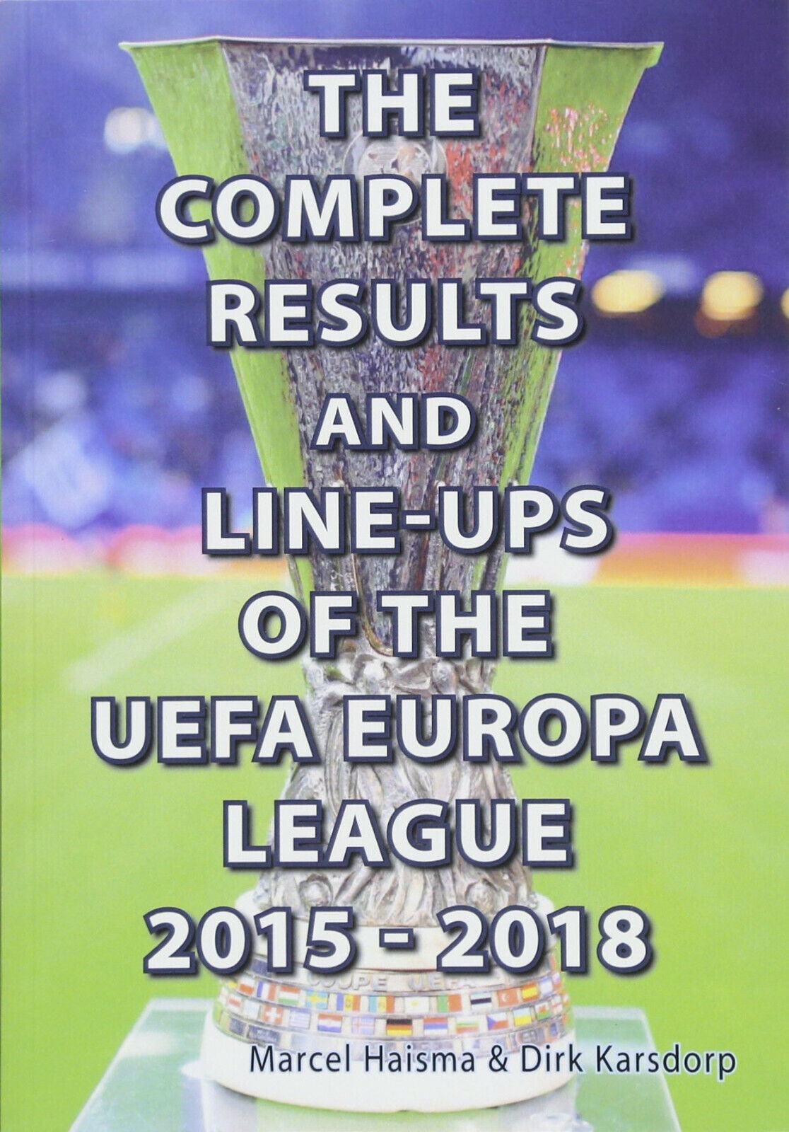 The Complete Results & line-ups of the UEFA Europa League 2015-2018 - 2018 libro usato
