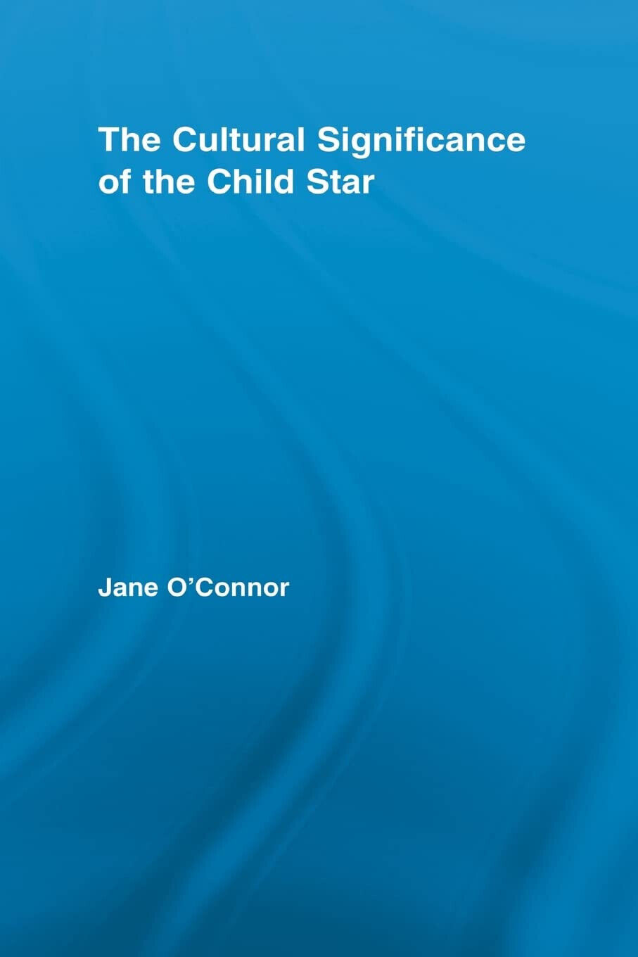 The Cultural Significance of the Child Star - Jane Catherine - 2012 libro usato