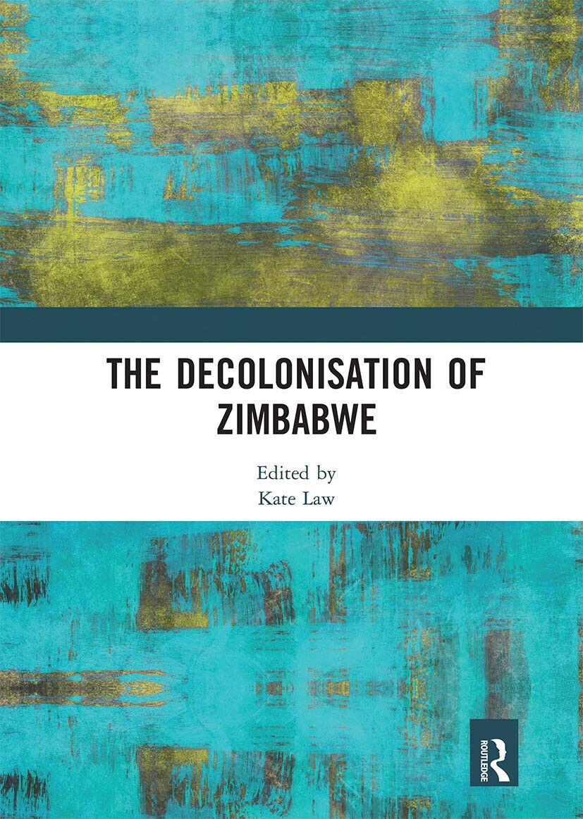 The Decolonisation Of Zimbabwe - Kate Law - Routledge, 2020 libro usato