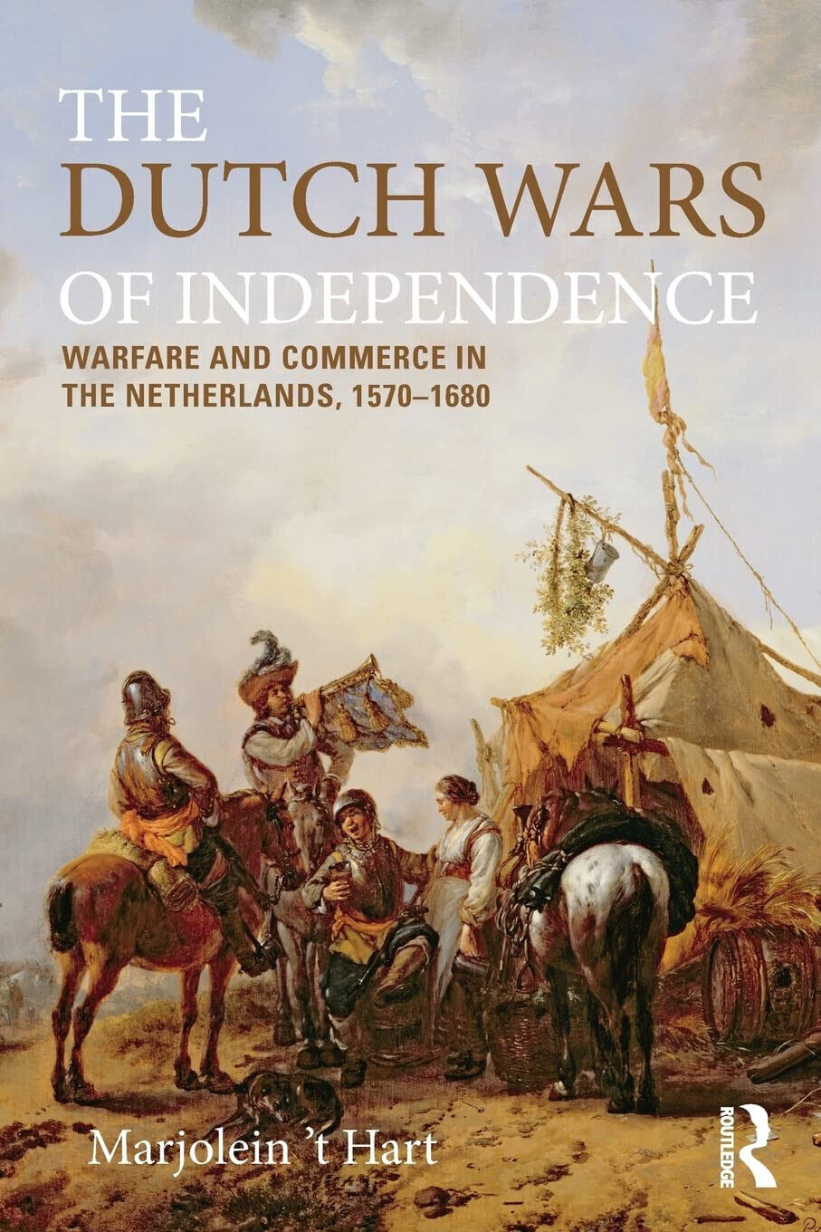 The Dutch Wars of Independence - Marjolein t'Hart - Routledge, 2014 libro usato