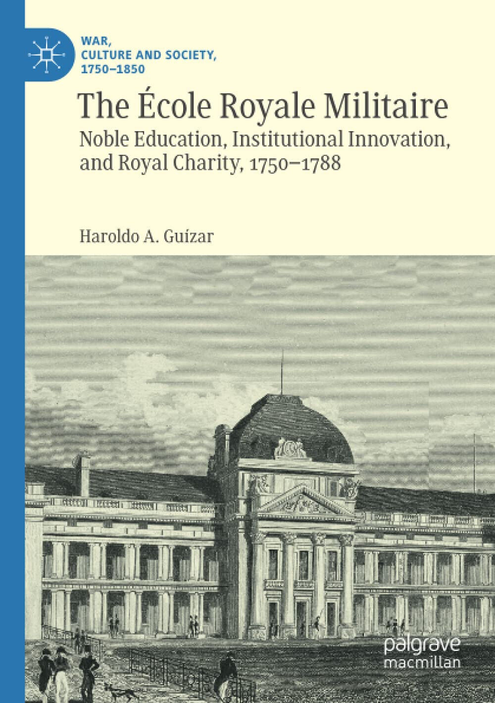 The Ecole Royale Militaire - Haroldo A. Guizar - Palgrave, 2021 libro usato