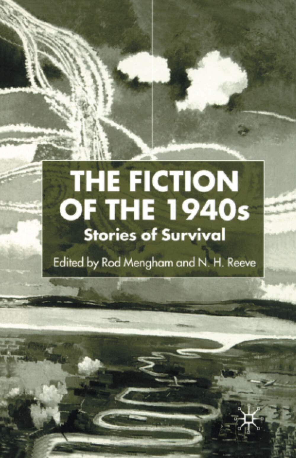 The Fiction of the 1940s: Stories of Survival - N. Reeve - palgrave, 2001 libro usato