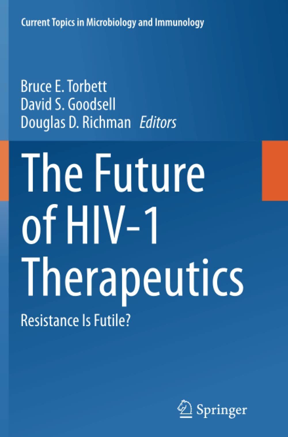The Future of HIV-1 Therapeutics - Bruce E. Torbett  - Springer, 2016 libro usato