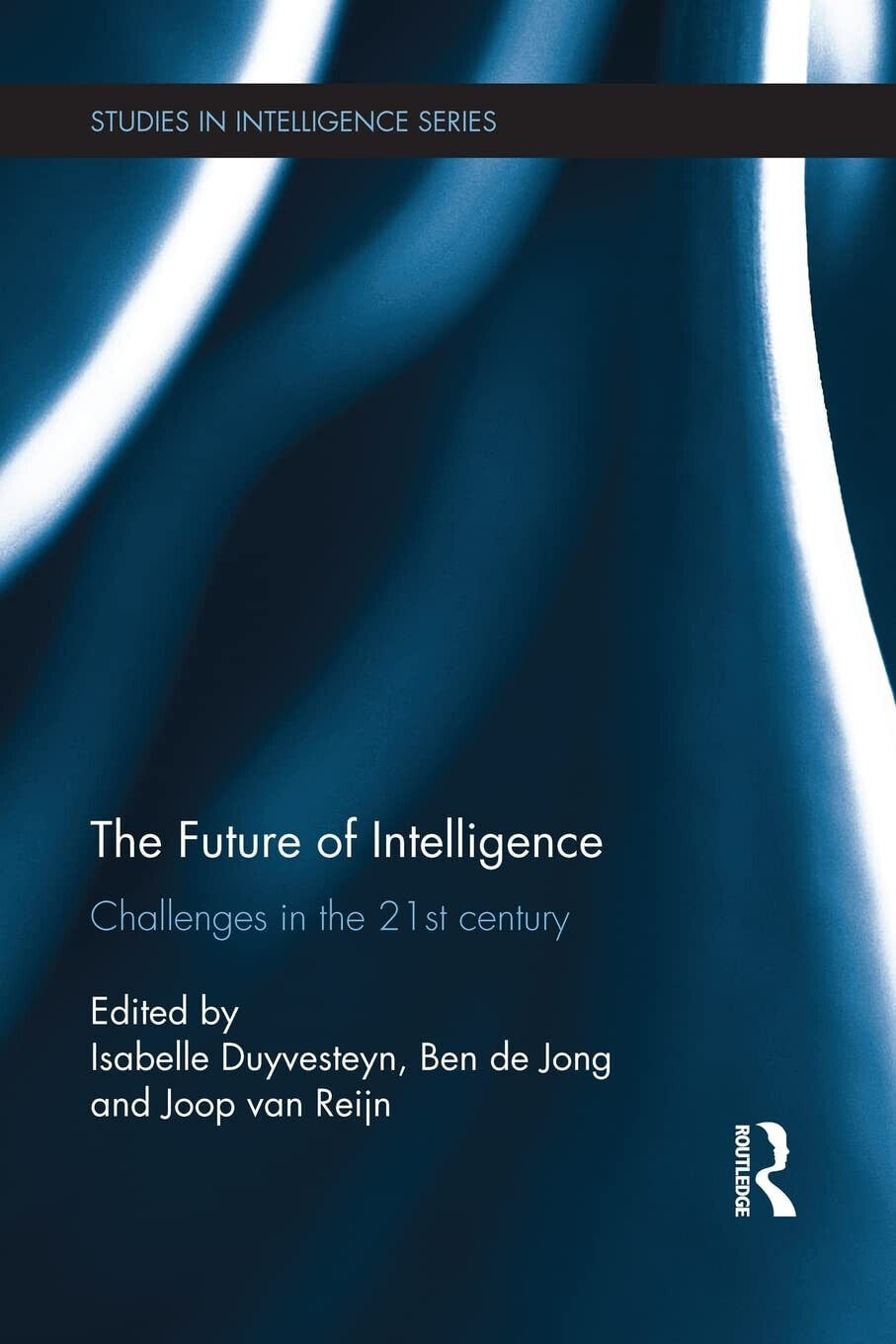 The Future of Intelligence - Isabelle Duyvesteyn - Routledge, 2015 libro usato