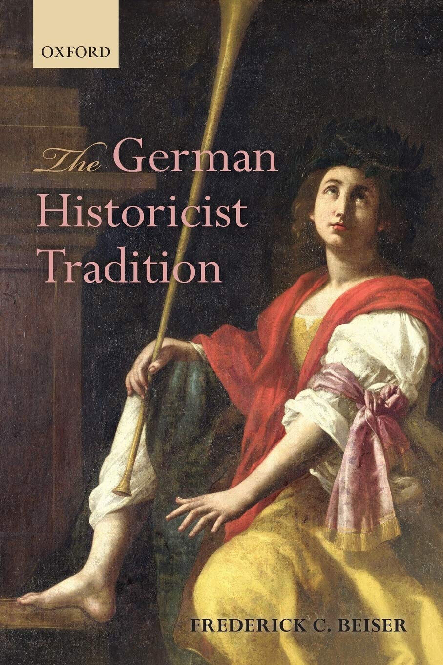 The German Historicist Tradition - Beiser - Oxford, 2015 libro usato