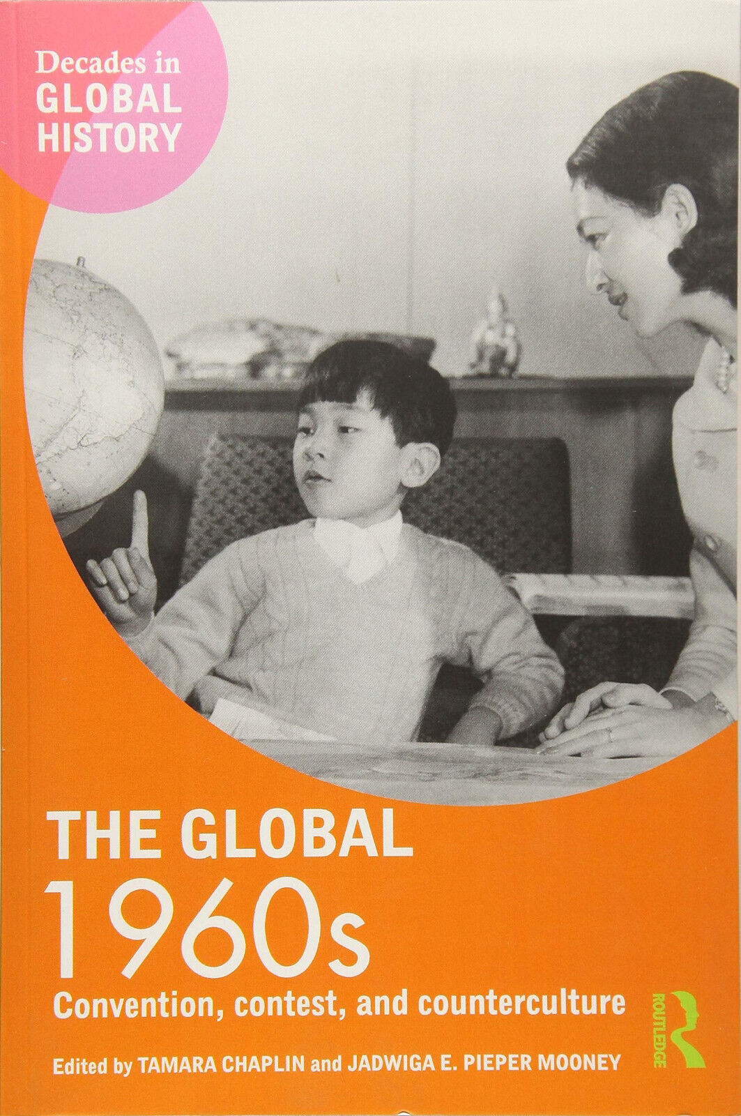 The Global 1960s - Tamara Chaplin, Jadwiga E. Pieper Mooney - 2017 libro usato