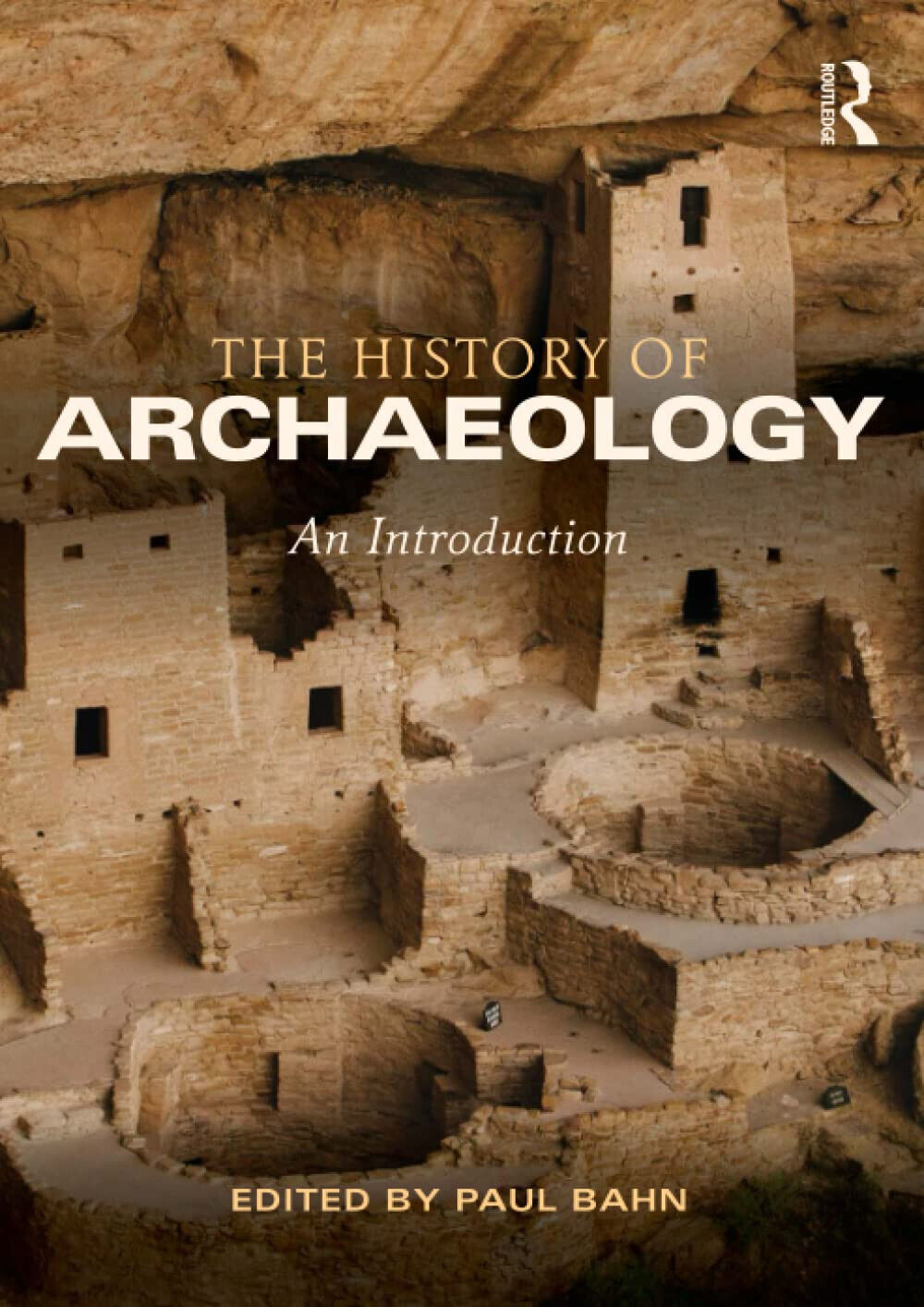 The History of Archaeology - Paul Bahn - Taylor & Francis, 2013 libro usato