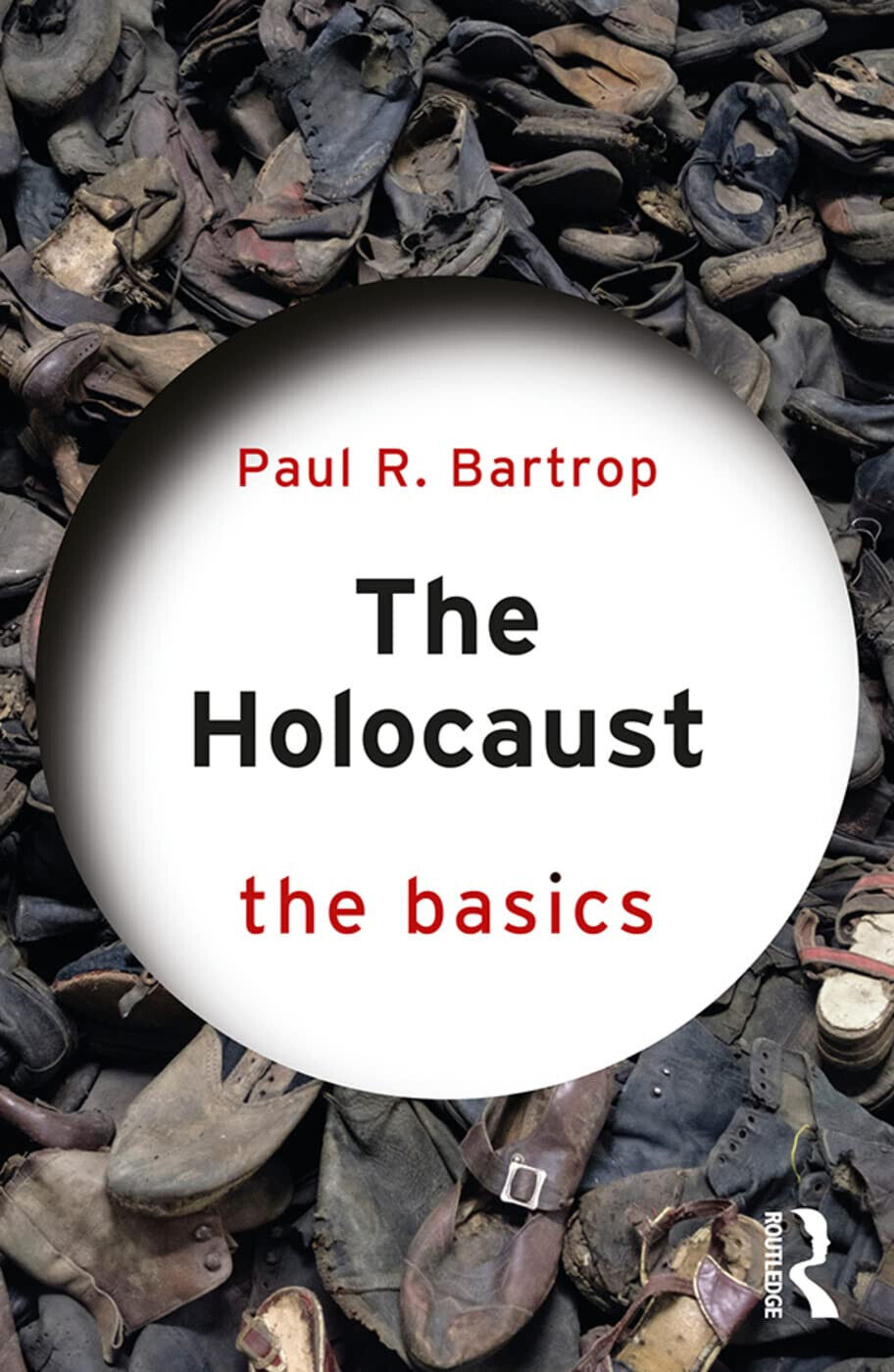 The Holocaust: The Basics - Paul Bartrop - Routledge, 2019 libro usato