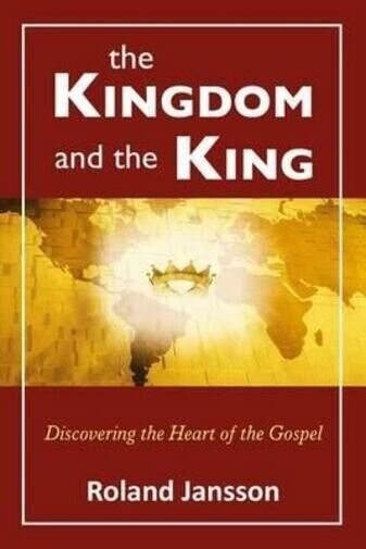 The Kingdom and the King Discovering the Heart of the Gospel di Roland Jansson, libro usato