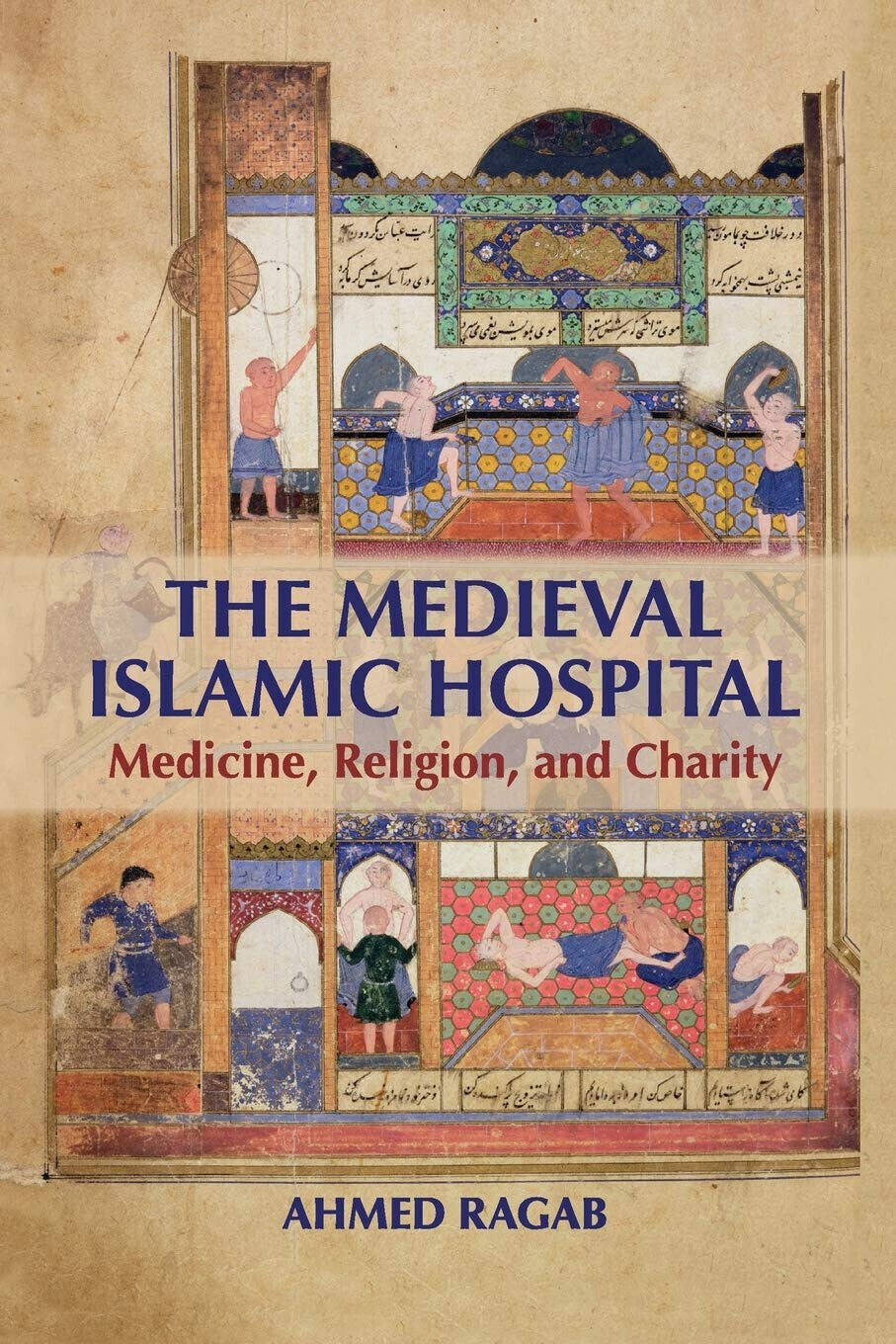 The Medieval Islamic Hospital - Ahmed Ragab - Cambridge, 2022 libro usato