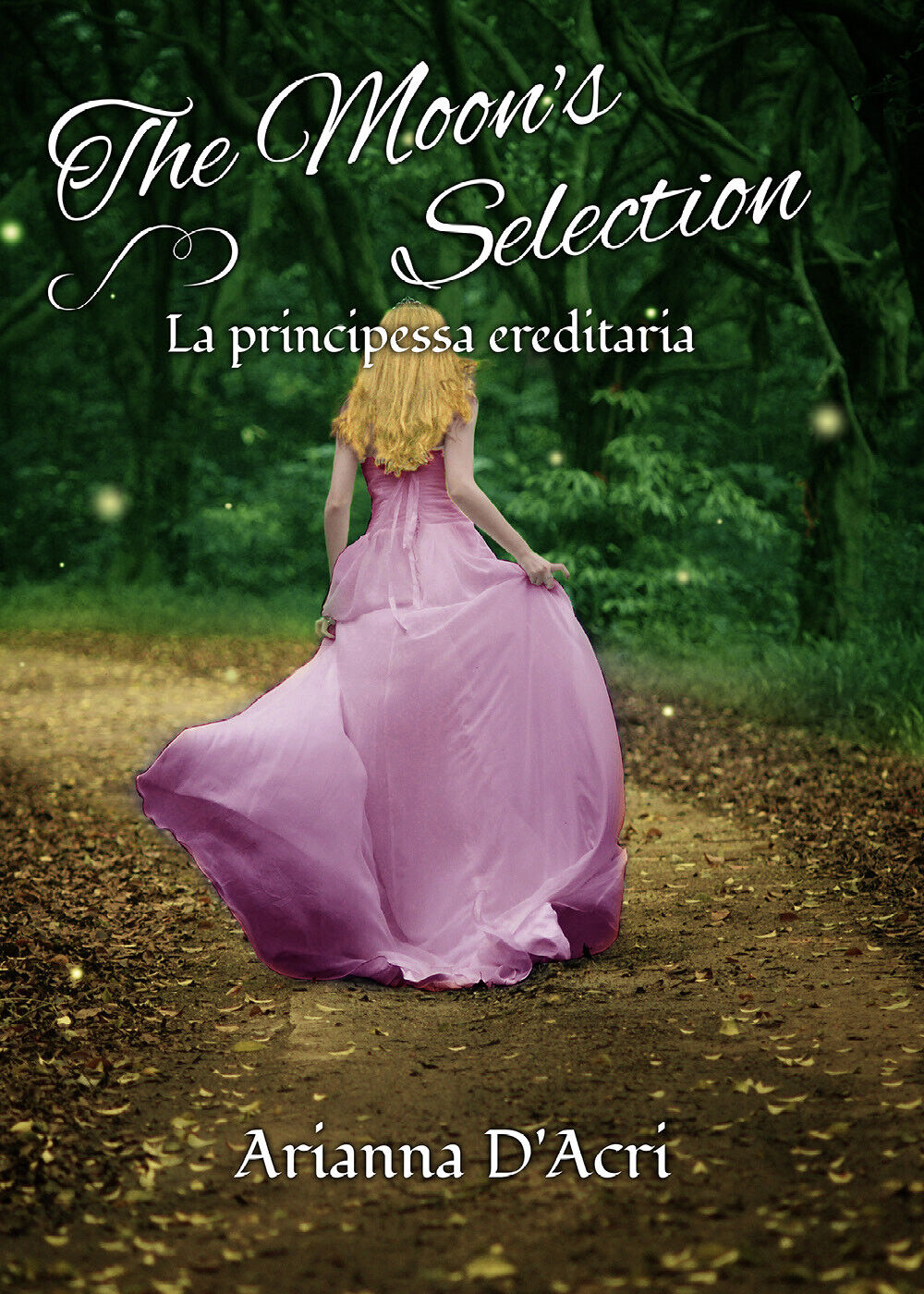 The Moon?s Selection - La principessa ereditaria  di Arianna d'Acri,  2019 libro usato
