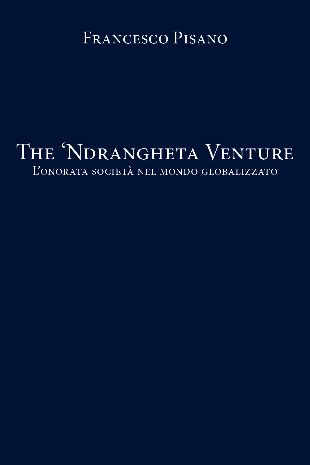 The ?Ndrangheta Venture - Francesco Pisano,  2020,  Youcanprint libro usato