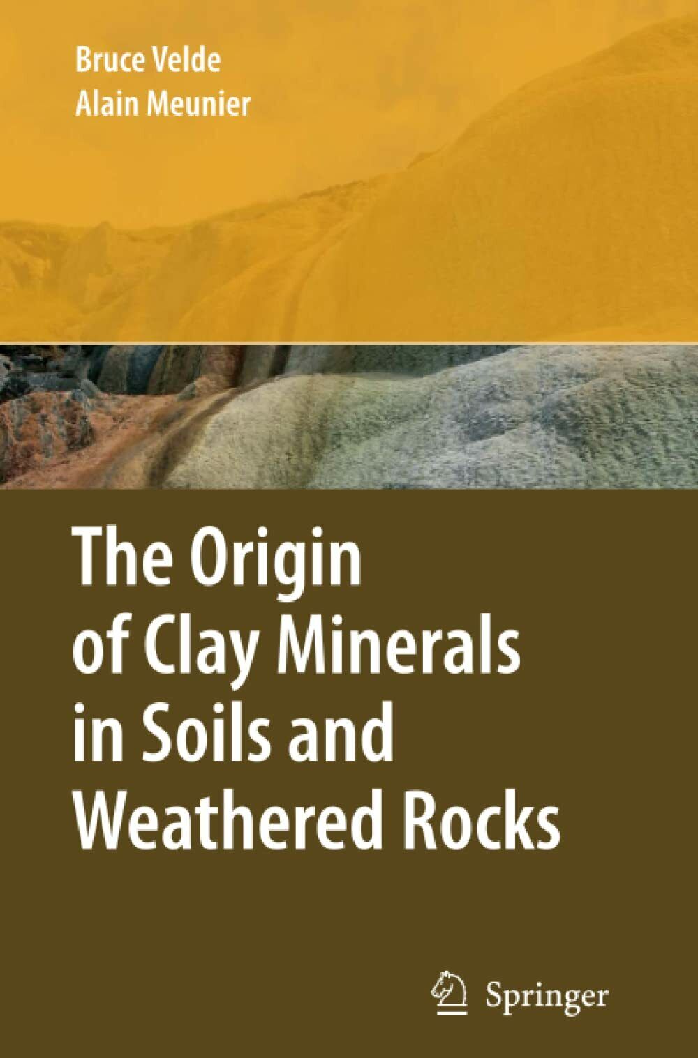 The Origin of Clay Minerals in Soils and Weathered Rocks - Alain Meunier - 2010 libro usato