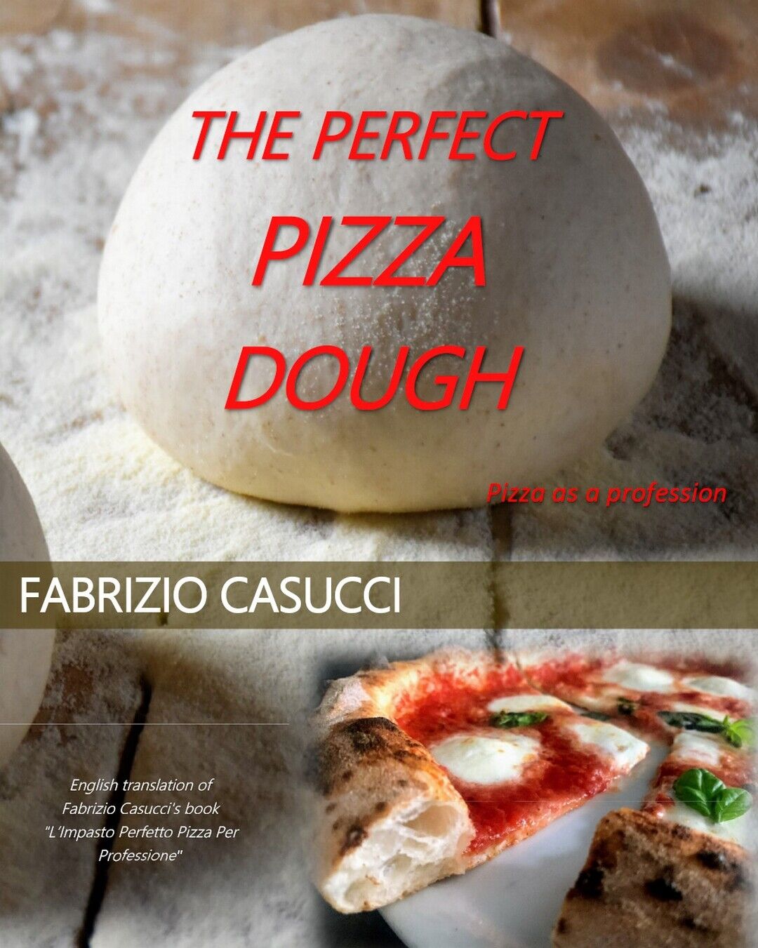 The Perfect Pizza Dough Pizza as a Profession  di Fabrizio Casucci,  2020 libro usato
