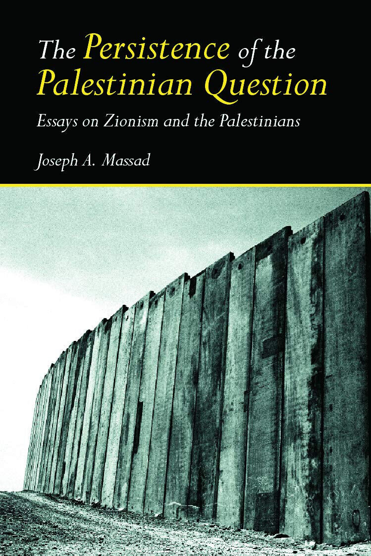 The Persistence Of The Palestinian Question - Joseph Massad - 2006 libro usato