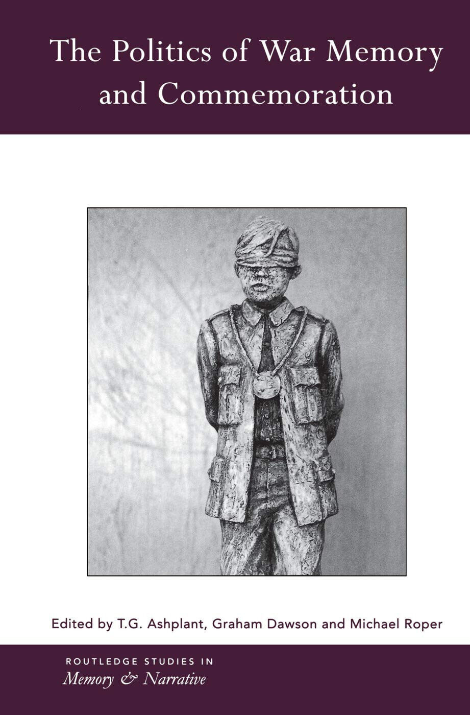 The Politics Of War Memory And Commemoration - T.G. Ashplant - 2015 libro usato