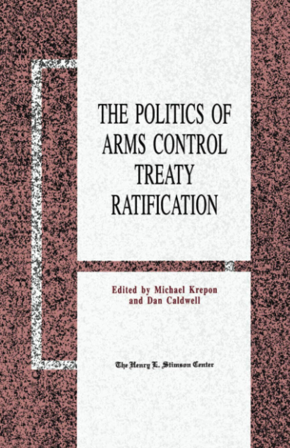 The Politics of Arms Control Treaty Ratification - M. Krepon - Palgrave, 1992 libro usato