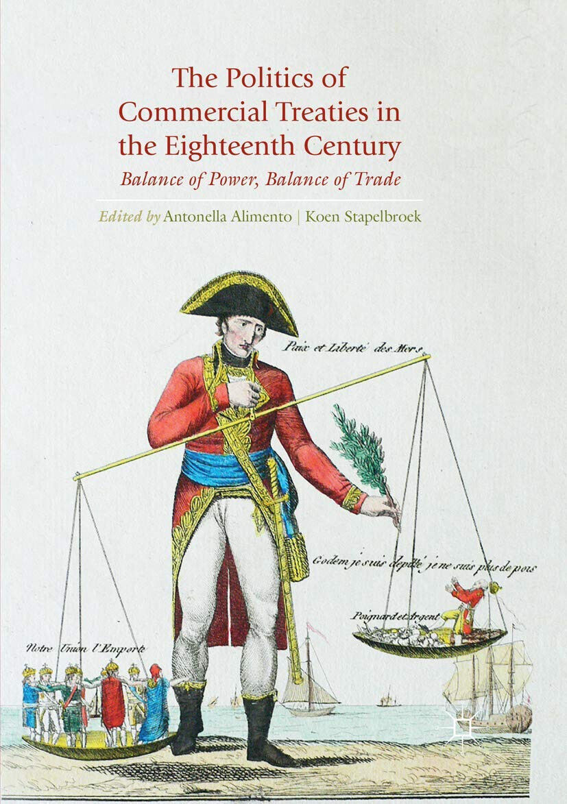 The Politics of Commercial Treaties in the Eighteenth Century - Palgrave, 2018 libro usato