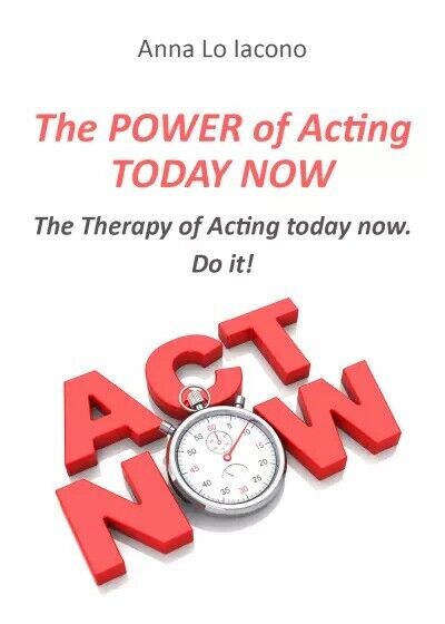  The Power of Acting Today Now. The Therapy of Acting Today Now. Do it!  di Anna libro usato