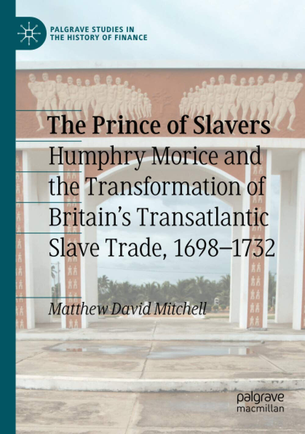 The Prince of Slavers - Matthew David Mitchell - Palgrave, 2021 libro usato