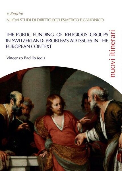 The Public Funding of Religious Groups in Switzerland: Problems ad Issues  - ER libro usato