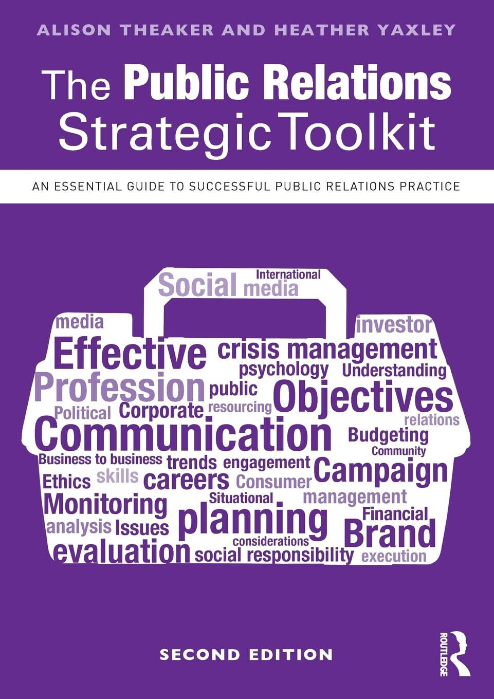 The Public Relations Strategic Toolkit - Alison Theaker, Heather Yaxley - 2017 libro usato