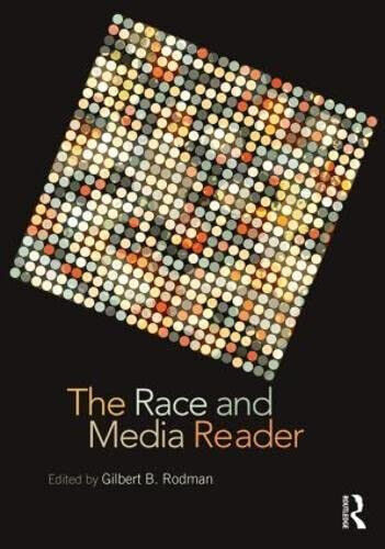 The Race and Media Reader - Gilbert B. Rodman - Routledge, 2013 libro usato