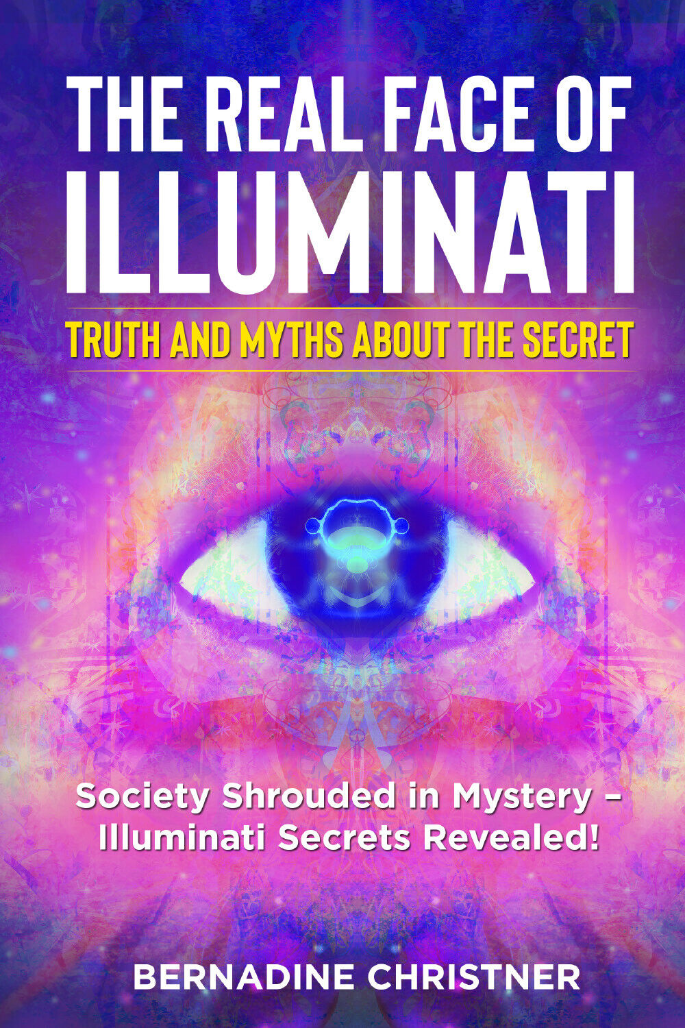 The Real Face of Illuminati: Truth and Myths about the Secret.Society Shrouded i libro usato