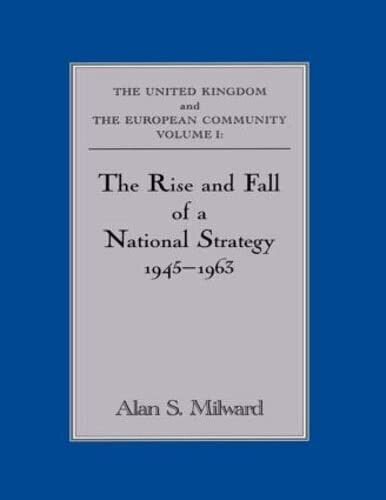 The Rise and Fall of a National Strategy - Alan S. Milward - Routledge, 2012 libro usato