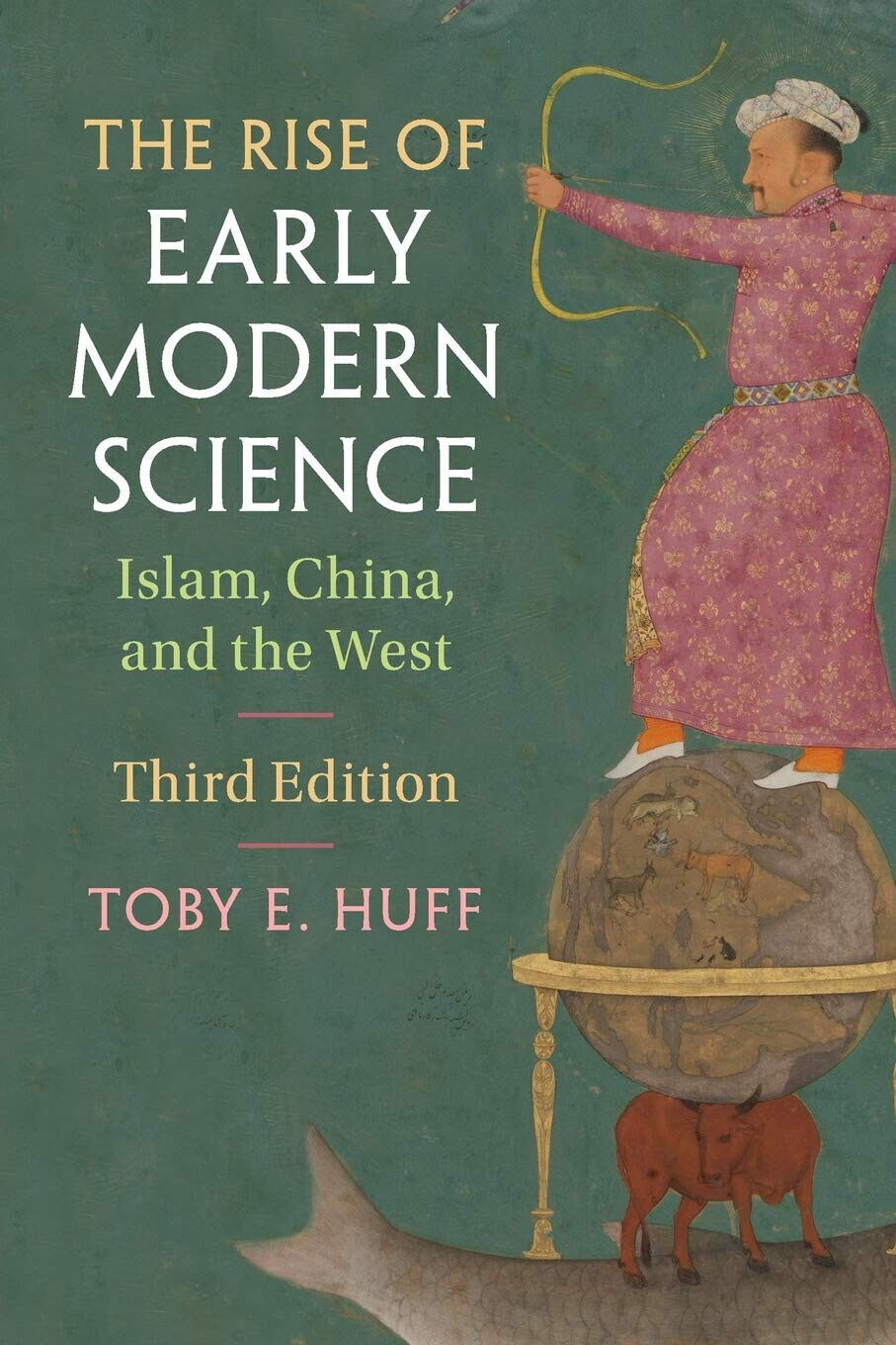 The Rise of Early Modern Science - Toby E. Huff - Cambridge, 2017 libro usato