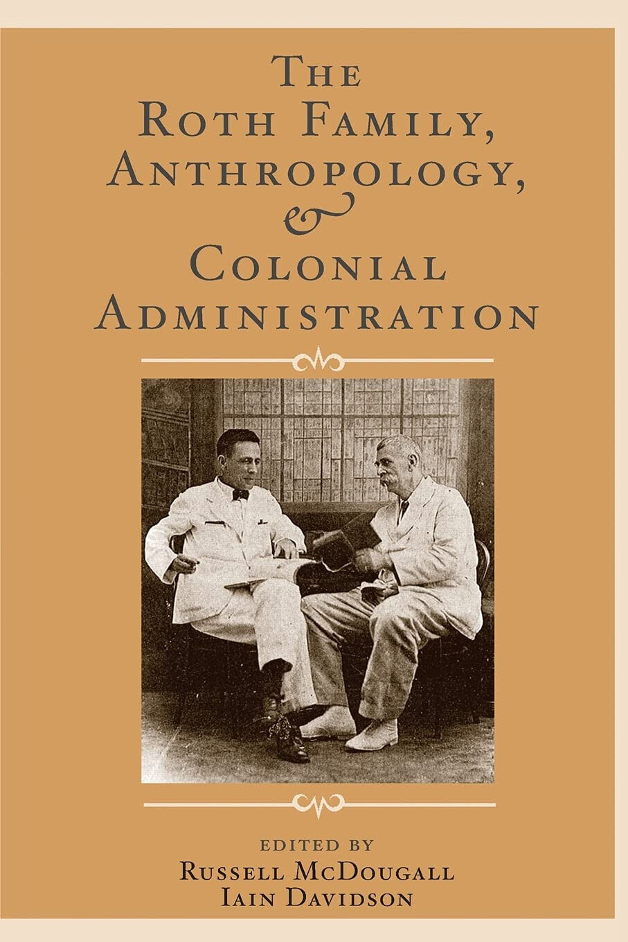 The Roth Family, Anthropology, and Colonial Administration - Russell McDougall libro usato