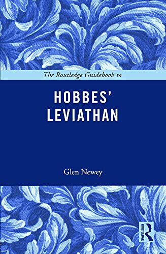The Routledge Guidebook to Hobbes' Leviathan - Glen Newey - Routledge, 2014 libro usato
