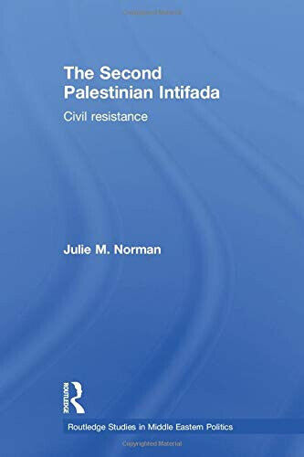 The Second Palestinian Intifada - Julie M. Norman - Routledge, 2017 libro usato