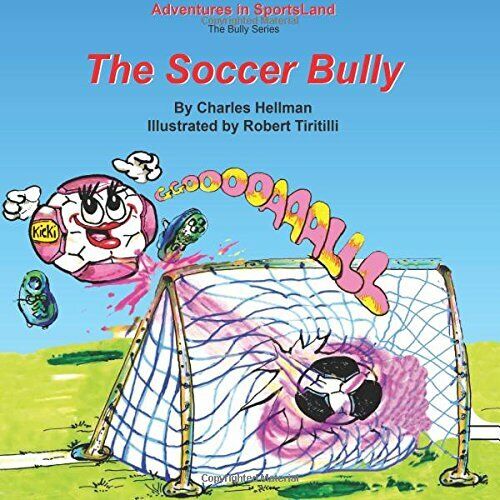 The Soccer Bully - Charles S. Hellman - Lucky Sports, 2013 libro usato