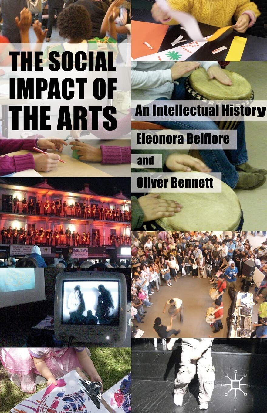 The Social Impact of the Arts - Eleonora Belfiore, Oliver Bennett - 2008 libro usato