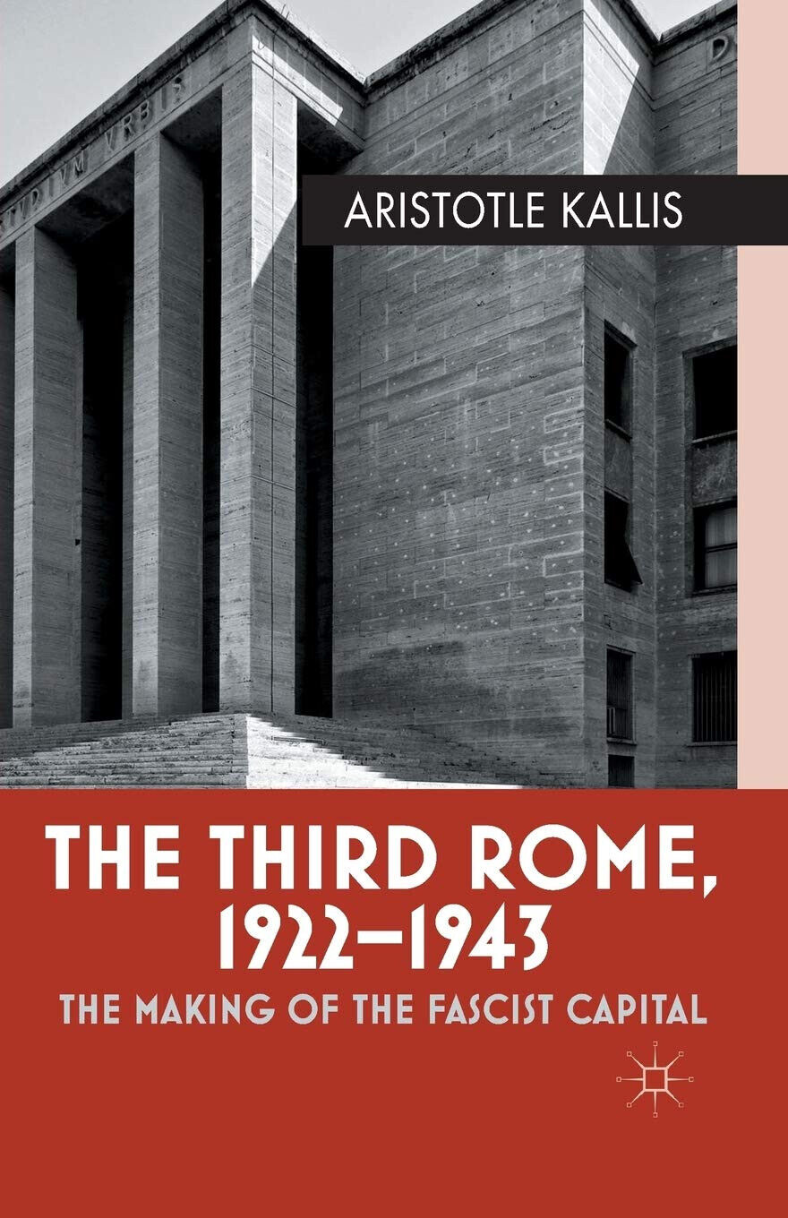 The Third Rome, 1922-43 - Aristotle Kallis - Palgrave, 2014 libro usato