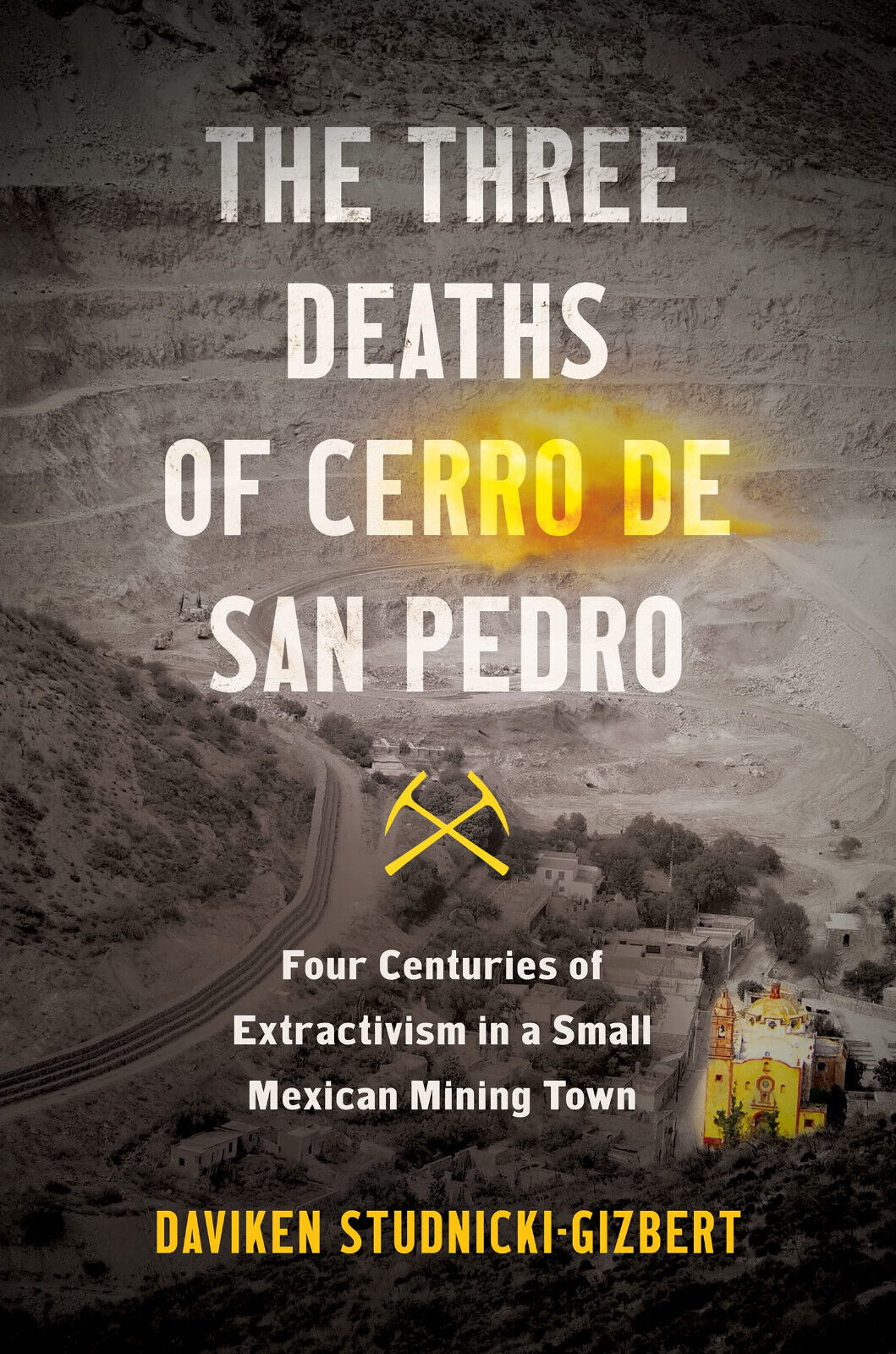 The Three Deaths Of Cerro De San Pedro -  Daviken Studnicki-Gizbert - 2022 libro usato