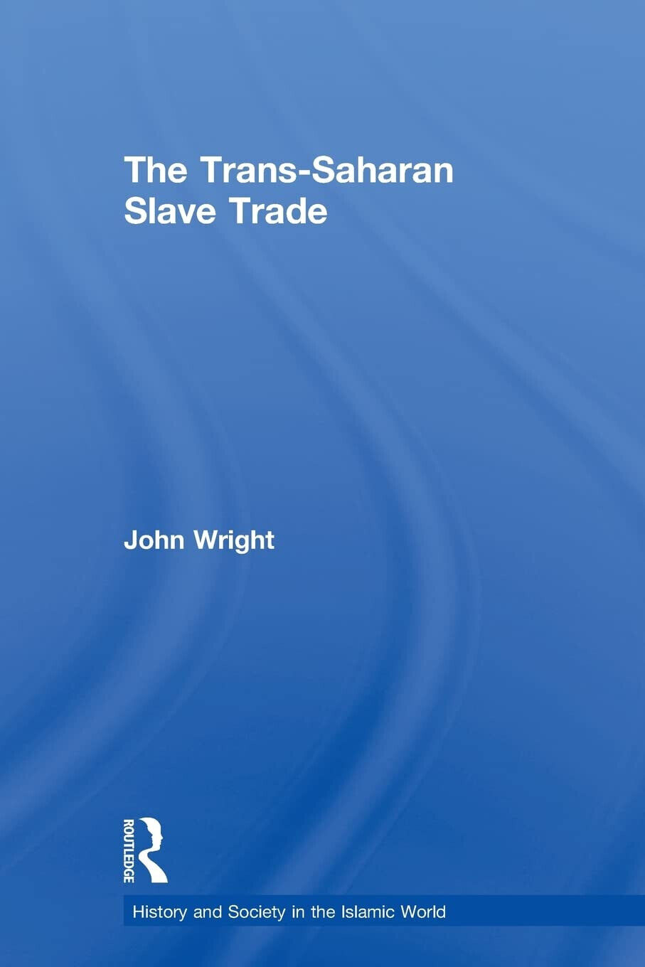 The Trans-Saharan Slave Trade - John Wright - Routledge, 2007 libro usato