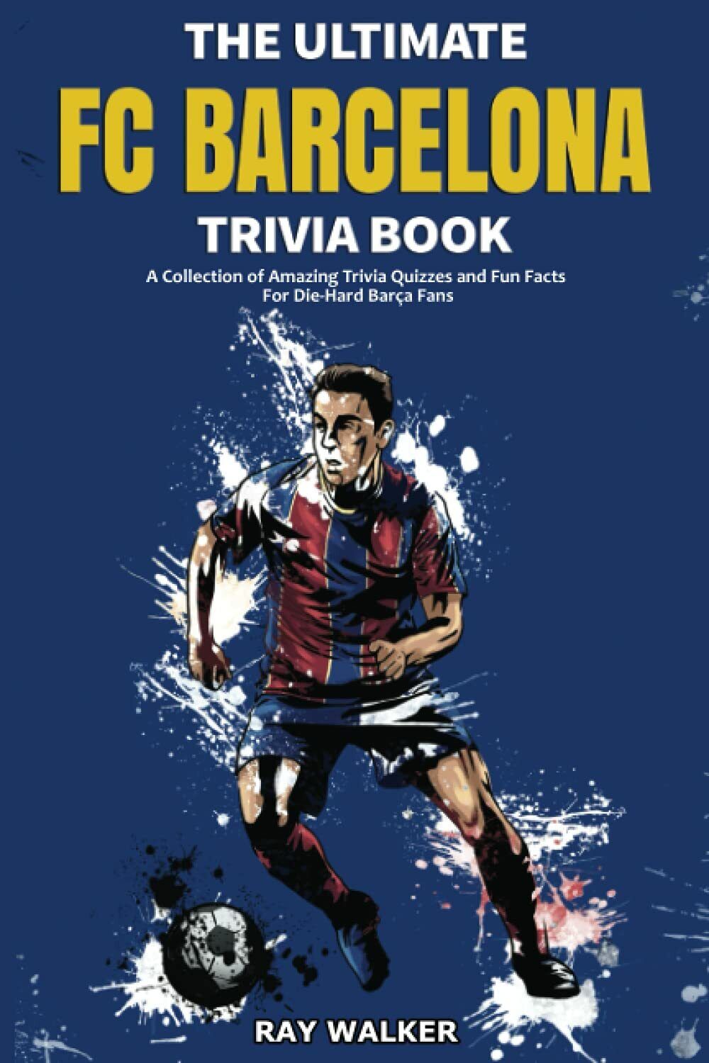 The Ultimate FC Barcelona Trivia Book - Ray Walker - HRP House, 2021 libro usato