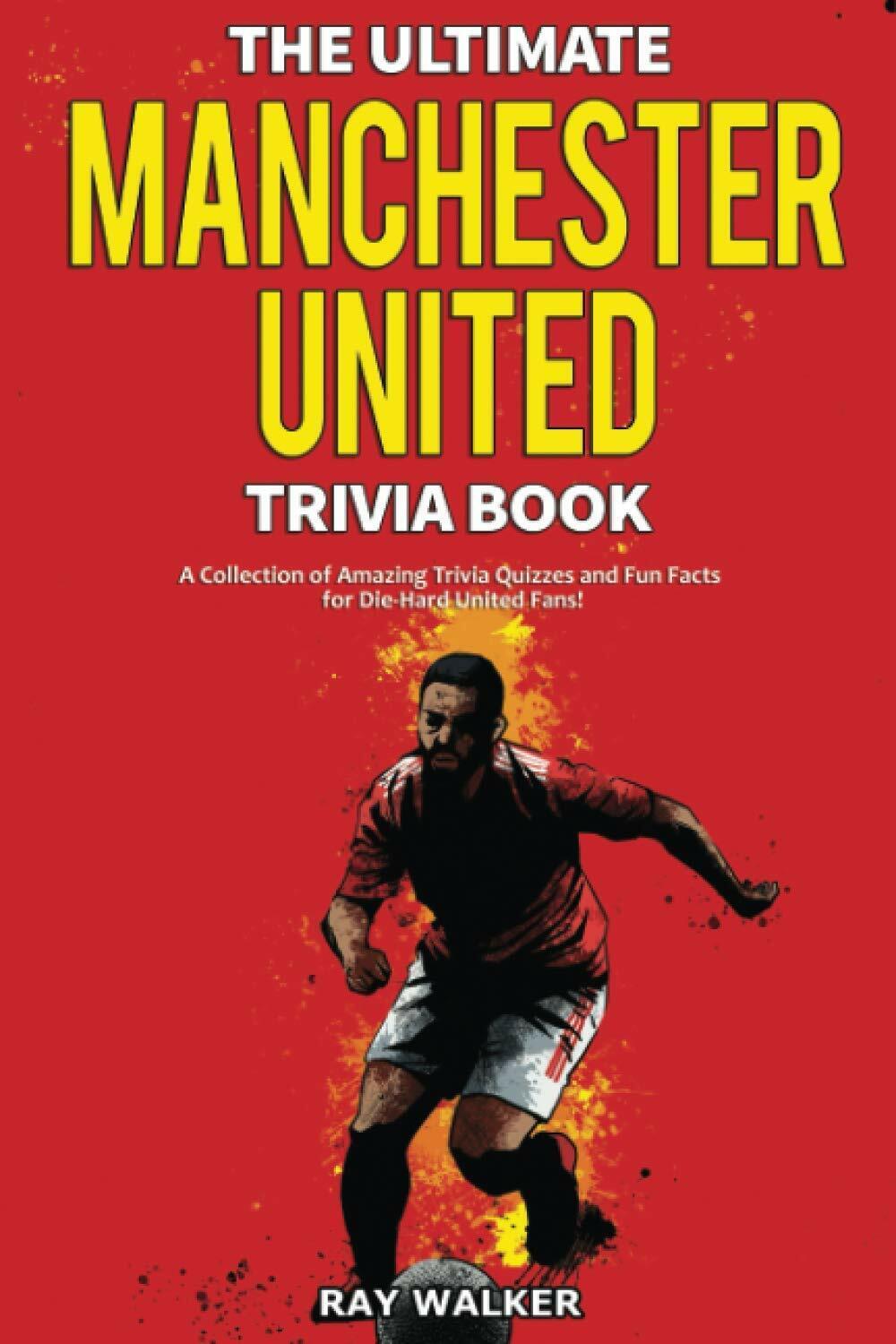 The Ultimate Manchester United Trivia Book - Ray Walker - HRP House, 2020 libro usato