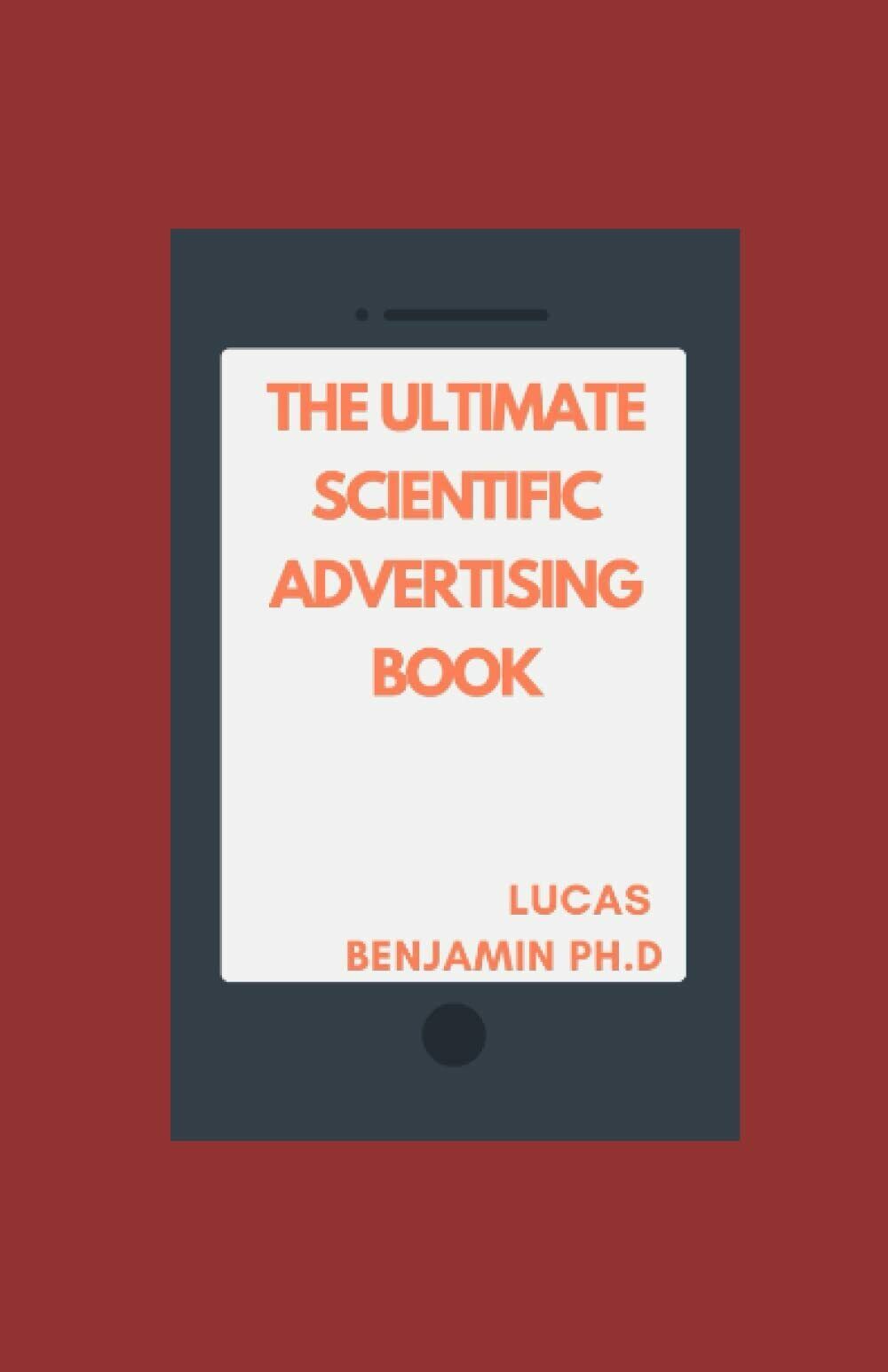 The Ultimate Scientific Advertising Book: Timeless Principles For Persuasive Ad  libro usato