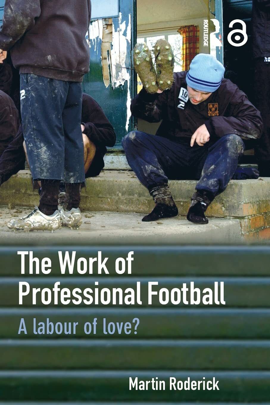 The Work of Professional Football - Martin Roderick - Routledge, 2006 libro usato