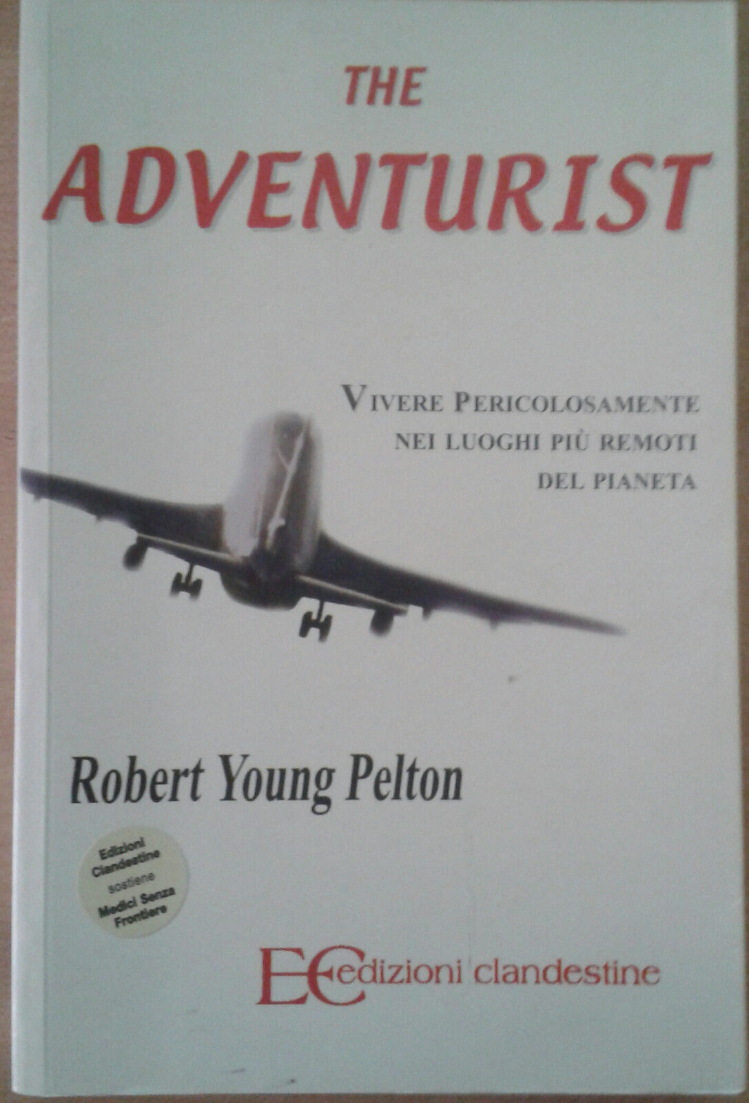 The adventurist.- Pelton Robert YOUNG - EC  - 2007 - M libro usato