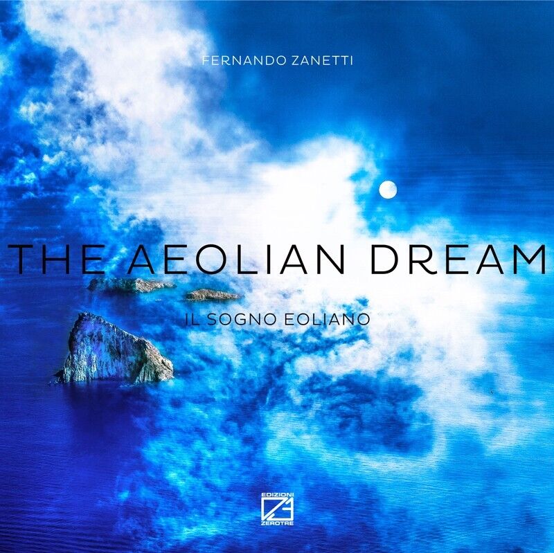  The aeolian dream-Il sogno eoliano. Ediz. illustrata di Fernando Zanetti, 202 libro usato