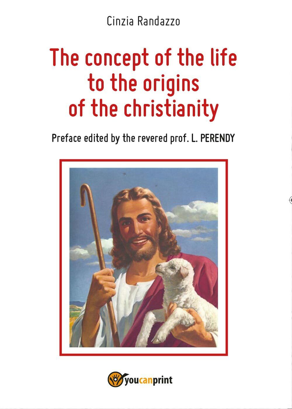 The concept of the life to the origins of the christianity  di Cinzia Randazzo libro usato