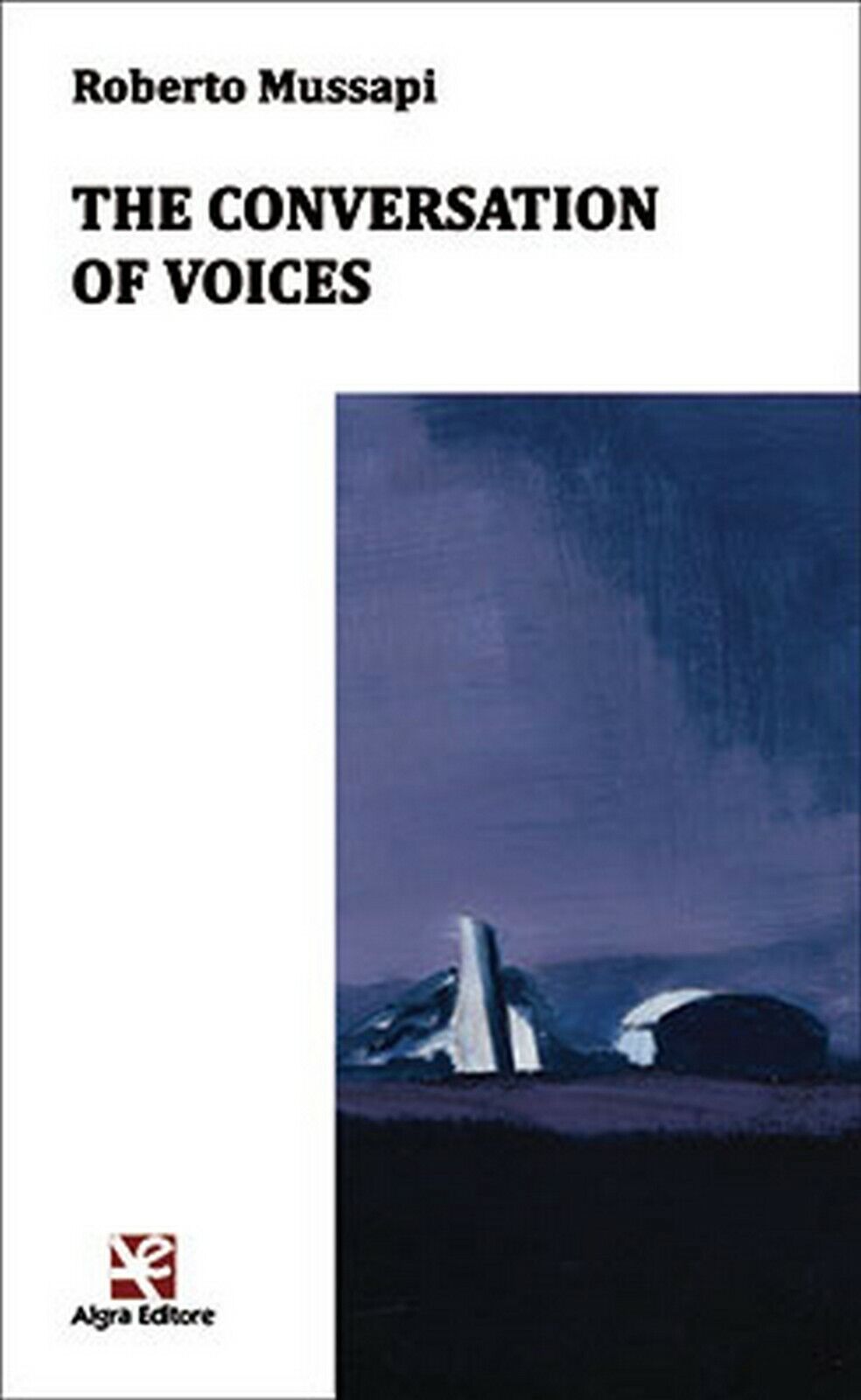 The conversation of voices  di Roberto Mussapi,  Algra Editore libro usato
